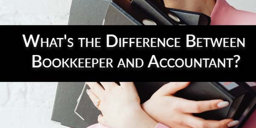 Bookkeeper Vs Accountant Are They Different TT Accountancy Blog   Bookkeeing Vs Accounting Differences 1 Intro Large 1024x512 